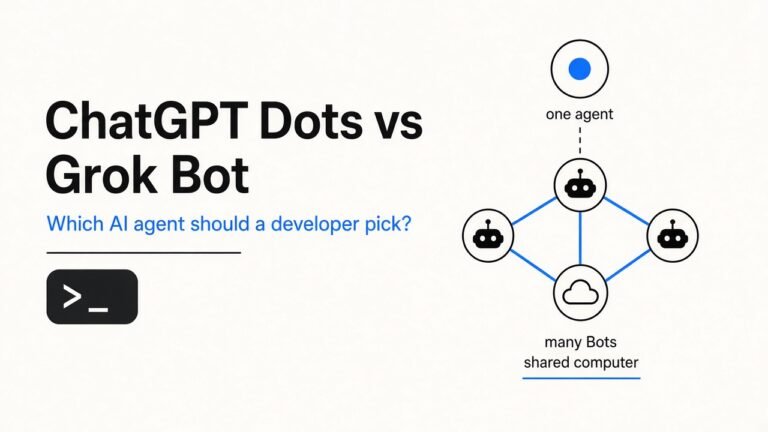 ChatGPT Dots vs Grok Bot: Which AI Agent Should a Developer Pick?